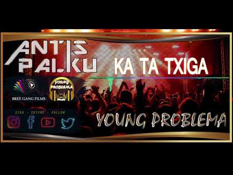 Ka Ta Txiga -Young Problema (Offcial Audio)-2018