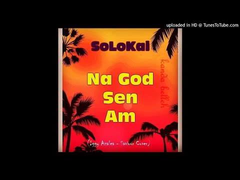 SoloKai _ Na God Sen Am (Audio) 2019