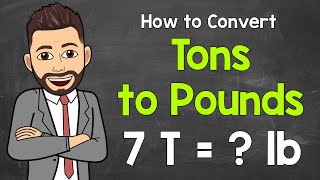 How to Convert Tons to Pounds | Math with Mr. J