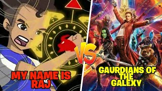My name is Raj vs Gaurdians of the Galexy Who will