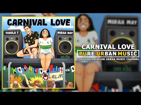 Toddla T x Miraa May - Carnival Love | Pure Urban Music