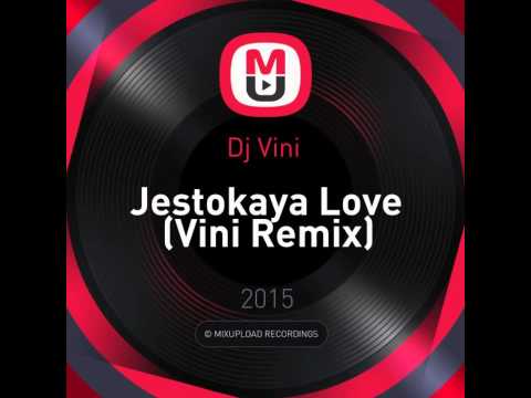 Mixupload Presents: Dj Vini - Jestokaya Love