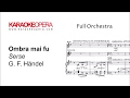 Karaoke Opera: Ombra Mai Fu - Serse (Handel) Orchestra only version with printed music