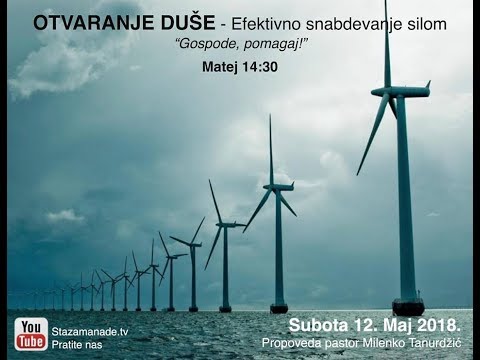 "OTVARANJE DUŠE --  Pastor Milenko Tanurdzic (5/12/2018)