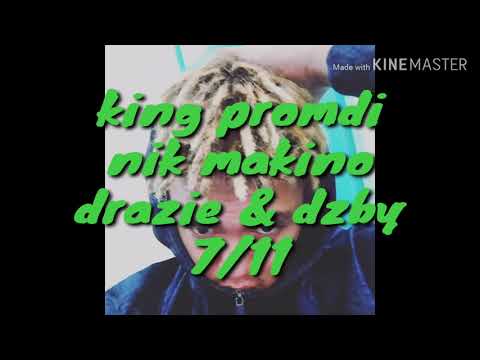 7/11:King Promdi ft Nik makino drazie & dzby(audio)