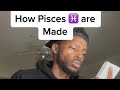 How Pisces ♓️ are made #shorts