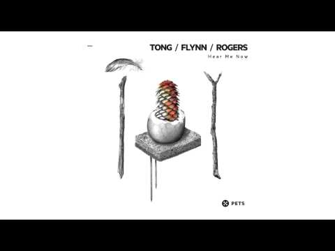 Tong, Flynn, Rogers - Hear Me Now (Original Mix) (Pets Recordings)