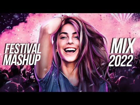 Festival Mashup Mix 2022 - Best EDM Remixes & Mashups of Popular Songs 2022 - Warm Up Mix