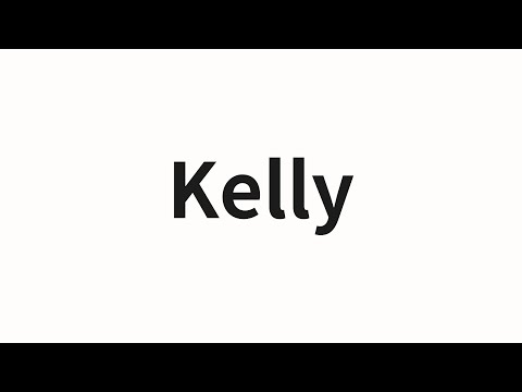 How to pronounce Kelly | Kelly (Kelly in Chinese)