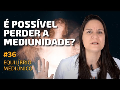 É possível perder a mediunidade? E os guiam podem se afastar de nós? I Curso de Mediunidade #36