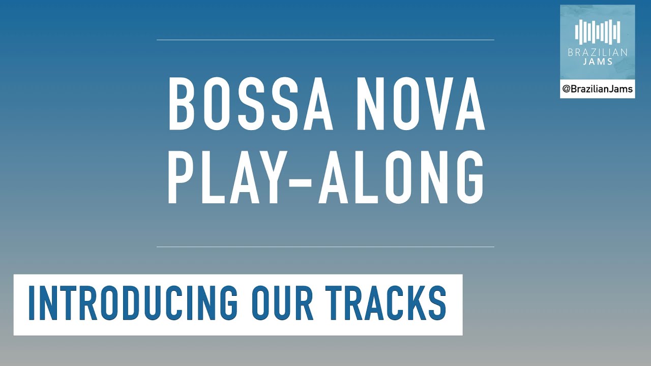 Introducing our "Bossa Nova Play-Along"