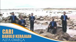 Download lagu Alfa Omega - Cari Dahulu Kerajaan-Nya (Lagu Rohani) mp3