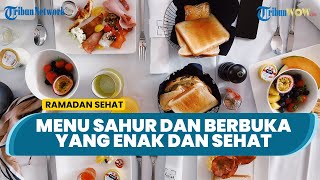 Menu Sahur dan Buka Puasa yang Disarankan Dokter, Tak Hanya Enak Namun Menyehatkan