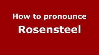 How to pronounce Rosensteel