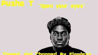 Pusha T - Open Your Eyes (Chopped And Slowed By Flawless)