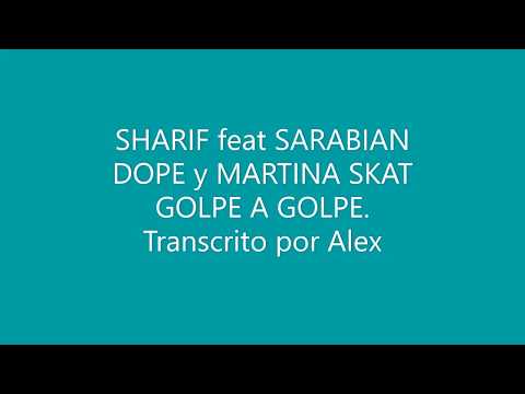 SHARIF FEAT SARABIAN DOPE Y MARTINA SKAT golpe a golpe letra