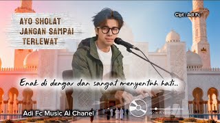 Download lagu AYO SHOLAT JANGAN SAMPAI TERLEWAT,by Adi Fc,Lagu pop Melayu dangdut religi,enak didengar 🎧🤲 mp3