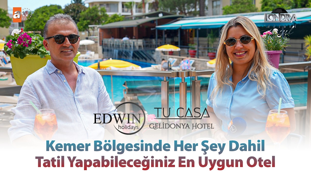 Kemer bölgesinde her şey dahil tatil yapabileceğiniz en uygun otel… / Londra Aktüel 348. Bölüm