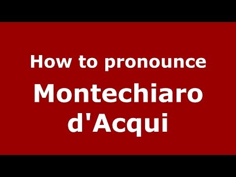 How to pronounce Montechiaro d'Acqui (Italian/Italy) - PronounceNames.com