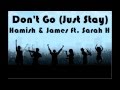 Don't Go (Just Stay) - Hamish & James ft. Sarah ...