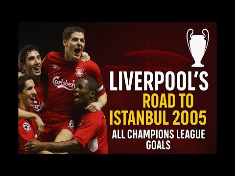 Liverpool 2004/05 Champions League Run — All Goals & Highlights | Offside Legacy
