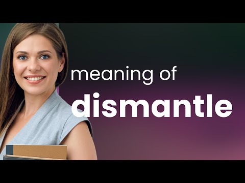 Dismantle — what is DISMANTLE definition