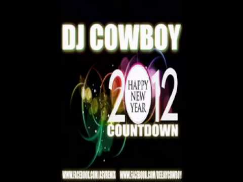 DJ Cowboy New Year 2012 Countdown ( Dirty ).mpg