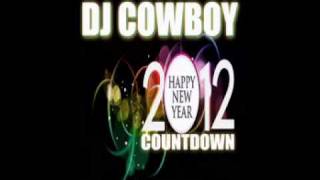 DJ Cowboy New Year 2012 Countdown ( Dirty ).mpg