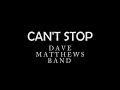 Can't Stop by Dave Matthews Band (LYRICS)