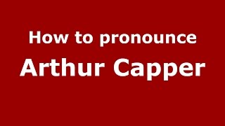 How to pronounce Arthur Capper