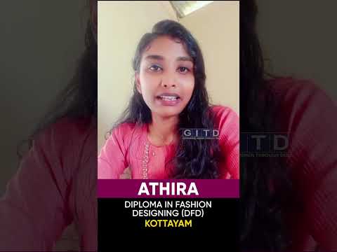 Athira, Fashion Designing Student, Shares Her Experience at GITD