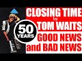 Tom Waits Closing Time 50th Anniversary Edition Is Disappointing