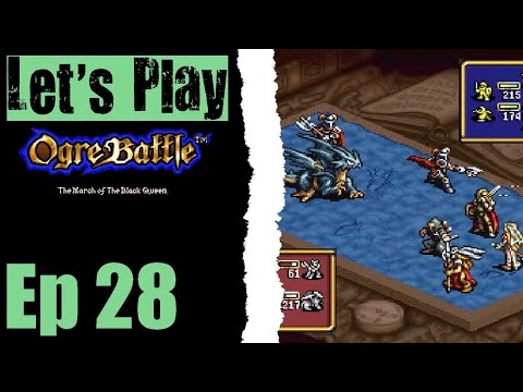 Let's Play Ogre Battle March Of The Black Queen - 28 Ogre Battle