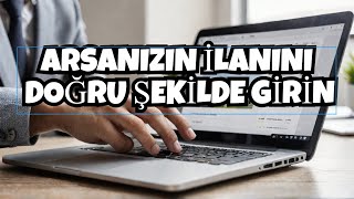 YAPTIĞINIZ ARSA İLANI HATALARI VE BUNLARI NASIL DÜZELTİRSİNİZ