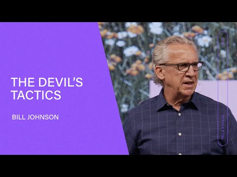The Devil's Tactics - Bill Johnson (Full Sermon) | Bethel Church