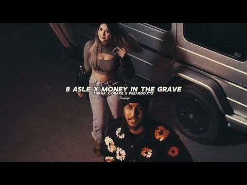 8 Asle X Money In The Grave ( Full Version ) - Sukha | Drake | Mashup