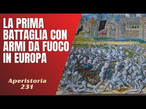 231- Quale fu la prima battaglia con armi da fuoco in Europa? [Aperistorie]