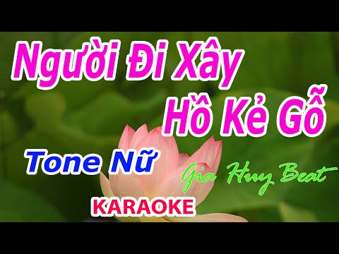 Người Đi Xây Hồ Kẻ Gỗ - Karaoke - Tone Nữ - Nhạc Sống - gia huy beat