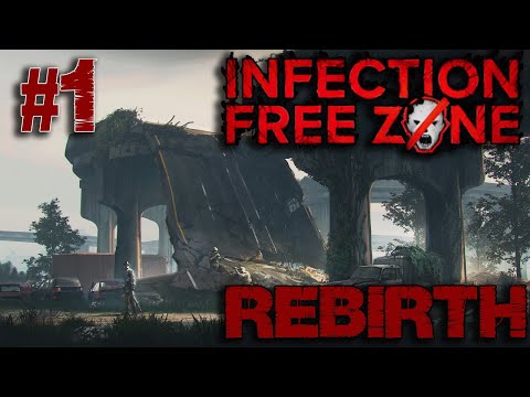 Infection Free Zone - Rebirth - Episode 1