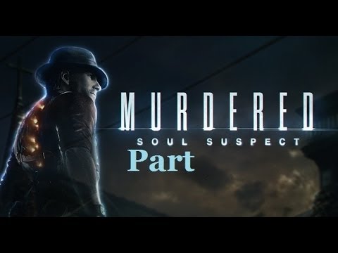 Murdered Soul Suspect Blind Playthrough Pt. 26