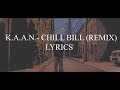 K.A.A.N - Chill Bill (Remix) Lyrics