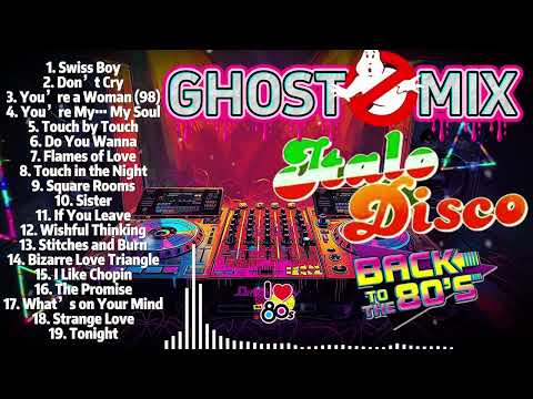 Ghost Mix Nonstop Remix 80s - Disco 80s - Italo Disco Remix - Swiss Boy ,Don't Cry,You're a woman