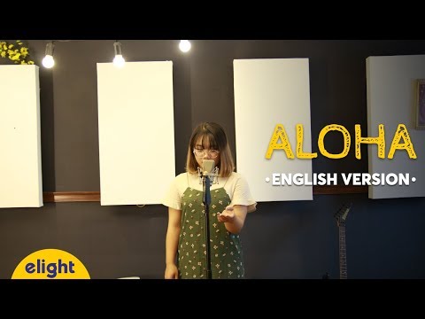 Học tiếng Anh qua bài hát Aloha | Cool | Elight English Cover | Engsub + Lyrics