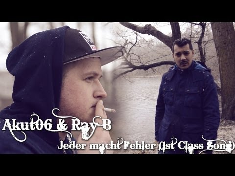 Akut06 & Ray B - Jeder macht Fehler (1st Class Song)