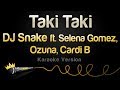 DJ Snake - Taki Taki ft. Selena Gomez, Ozuna, Cardi B (Karaoke Version)