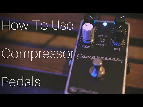 How To Use Compressor Pedals