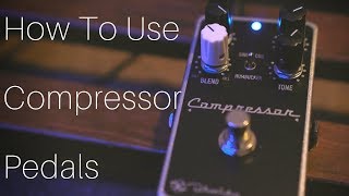 How To Use Compressor Pedals