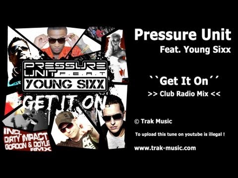 Pressure Unit Feat. Young Sixx - Get It On (Club Radio Mix)
