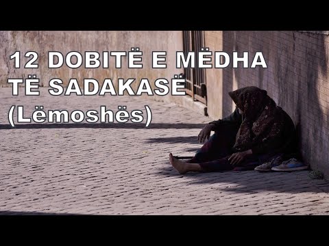 12 DOBITË E MËDHA TË SADAKASË (Lëmoshës)