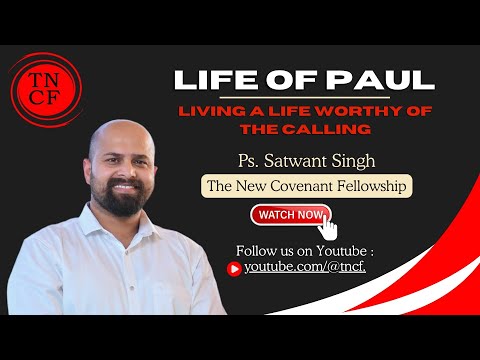 Life of Paul- Living a life worthy of the calling | Ps. Satwant Singh | Sunday Service | 05-May-2024